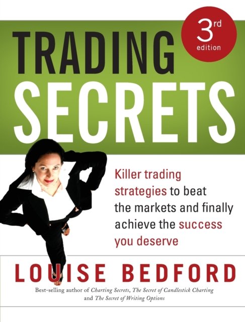 Louise Bedford · Trading Secrets: Killer trading strategies to beat the markets and finally achieve the success you deserve (Paperback Book) (2012)