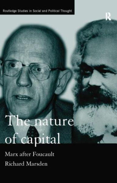 Cover for Richard Marsden · The Nature of Capital: Marx after Foucault - Routledge Studies in Social and Political Thought (Paperback Book) (2014)