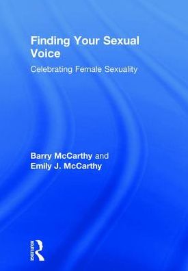 Cover for McCarthy, Barry (American University, Washington, D.C, USA) · Finding Your Sexual Voice: Celebrating Female Sexuality (Hardcover Book) (2018)