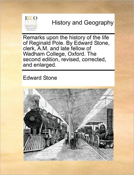 Cover for Edward Stone · Remarks Upon the History of the Life of Reginald Pole. by Edward Stone, Clerk, A.m. and Late Fellow of Wadham College, Oxford. the Second Edition, Rev (Paperback Book) (2010)