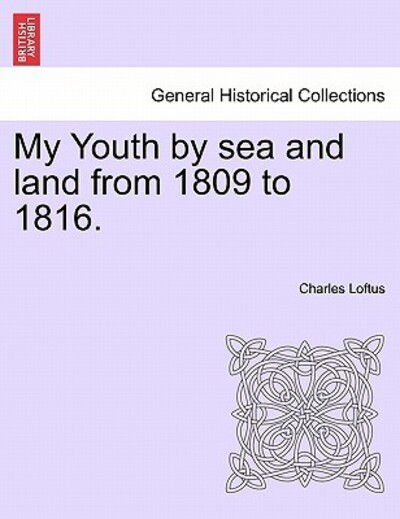 Cover for Charles Loftus · My Youth by Sea and Land from 1809 to 1816. (Paperback Bog) (2011)