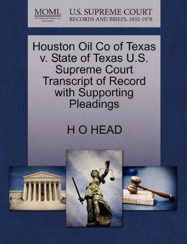 Houston Oil Co of Texas V. State of Texas U.s. Supreme Court Transcript of Record with Supporting Pleadings - H O Head - Books - Gale, U.S. Supreme Court Records - 9781270101260 - October 26, 2011
