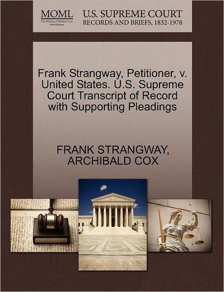 Cover for Frank Strangway · Frank Strangway, Petitioner, V. United States. U.s. Supreme Court Transcript of Record with Supporting Pleadings (Paperback Bog) (2011)