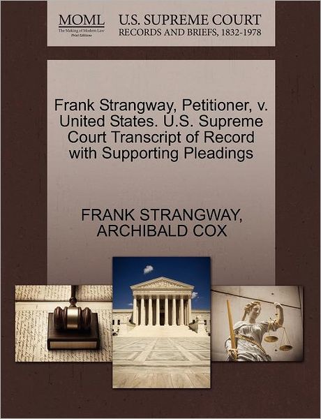 Cover for Frank Strangway · Frank Strangway, Petitioner, V. United States. U.s. Supreme Court Transcript of Record with Supporting Pleadings (Paperback Book) (2011)