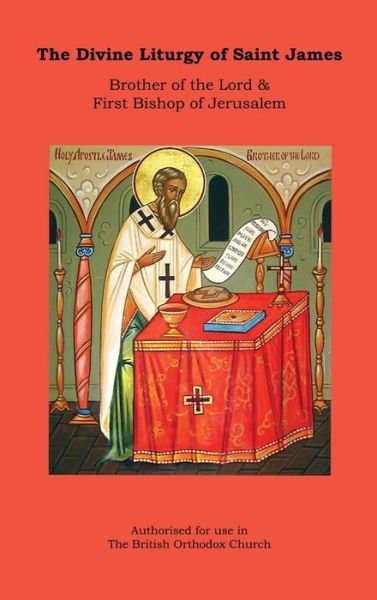 Cover for Abba Seraphim Editor · The Divine Liturgy of Saint James (Hardback) (Innbunden bok) (2014)