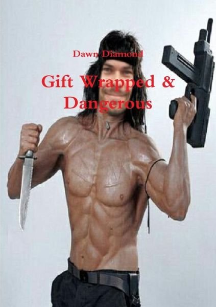 Cover for Dawn Diamond · Gift Wrapped &amp; Dangerous (Paperback Book) (2015)