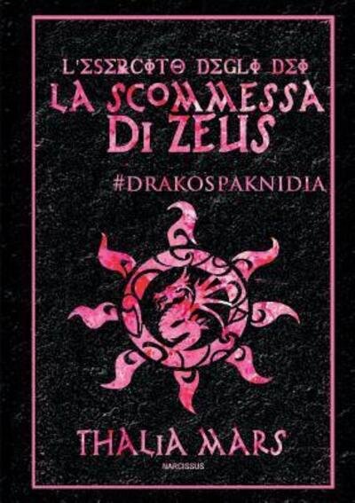 Cover for Thalia Mars · La Scommessa di Zeus - L'Esercito degli Dei #I Giochi del Drago (Paperback Book) (2018)