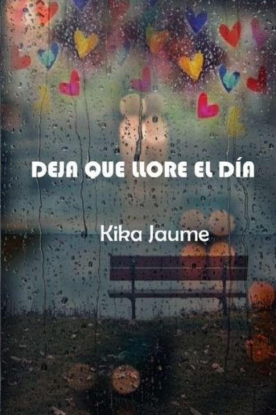 Cover for Kika Jaume · Deja Que Llore el Día (Bog) (2016)