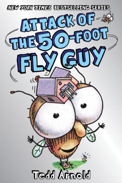 Cover for Tedd Arnold · Attack of the 50-Foot Fly Guy! (Fly Guy #19) - Fly Guy (Inbunden Bok) (2019)