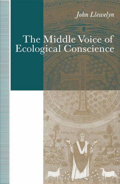 Cover for John Llewelyn · The Middle Voice of Ecological Conscience: A Chiasmic Reading of Responsibility in the Neighborhood of Levinas, Heidegger and Others (Paperback Book) [1st ed. 1991 edition] (1991)