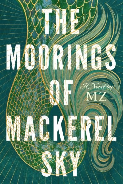 Cover for Mz · The Moorings Of Mackerel Sky (Hardcover Book) (2024)