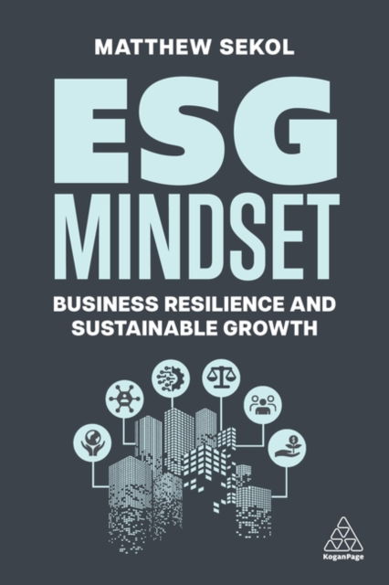 Cover for Sekol, Matthew (WW Sustainability Industry Advocate) · ESG Mindset: Business Resilience and Sustainable Growth (Hardcover Book) (2024)