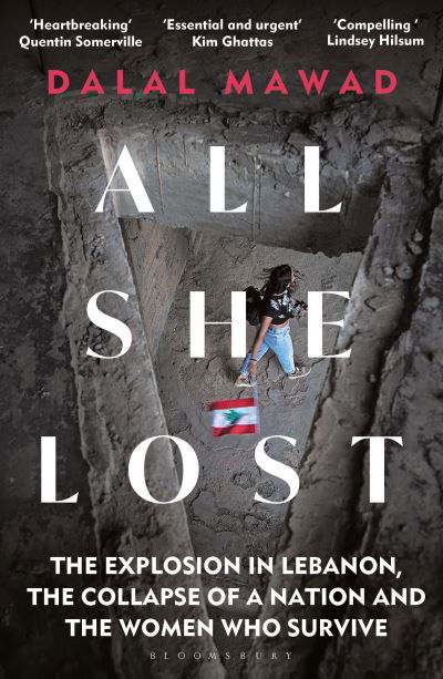 Dalal Mawad · All She Lost: The Explosion in Lebanon, the Collapse of a Nation and the Women who Survive (Paperback Book) (2024)