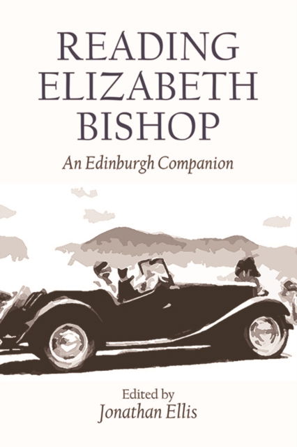 Cover for Ellis  Jonathan · Reading Elizabeth Bishop: An Edinburgh Companion - Edinburgh Companions to Literature and the Humanities (Paperback Book) (2022)