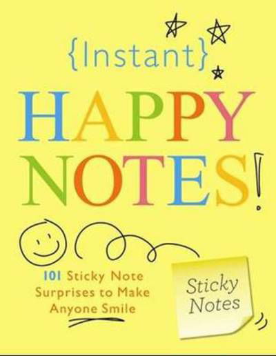 Instant Happy Notes: 101 Sticky Note Surprises to Make Anyone Smile - Inspire Instant Happiness Calendars & Gifts - Sourcebooks - Bücher - Sourcebooks, Inc - 9781402238260 - 1. März 2010