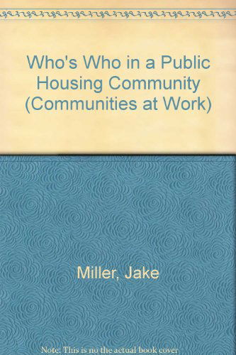 Who's Who in a Public Housing Community (Communities at Work) - Jake Miller - Boeken - Rosen Publishing Group - 9781404250260 - 2005