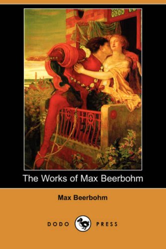 Cover for Max Beerbohm · The Works of Max Beerbohm (Dodo Press) (Paperback Book) (2007)