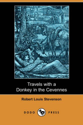 Travels with a Donkey in the Cevennes (Dodo Press) - Robert Louis Stevenson - Bücher - Dodo Press - 9781406582260 - 16. November 2007