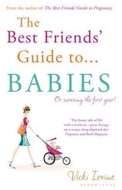 The Best Friends' Guide to Babies: Reissued - Vicki Iovine - Books - Bloomsbury Publishing PLC - 9781408814260 - January 17, 2011