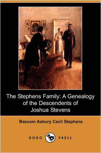 Cover for Bascom Asbury Cecil Stephens · The Stephens Family: a Genealogy of the Descendants of Joshua Stevens (Dodo Press) (Paperback Book) (2009)