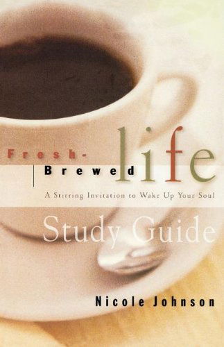 Fresh Brewed Life Study Guide - Nicole Johnson - Books - Thomas Nelson - 9781418532260 - May 1, 2009