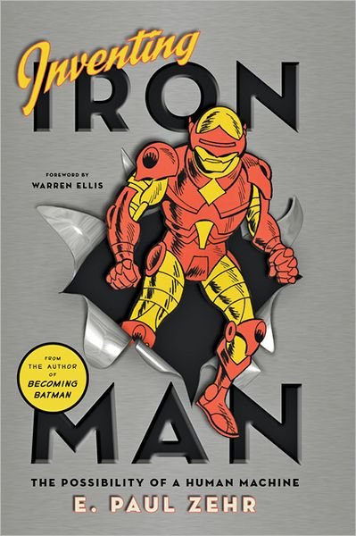 Cover for Zehr, E. Paul (University of Victoria) · Inventing Iron Man: The Possibility of a Human Machine (Gebundenes Buch) (2011)