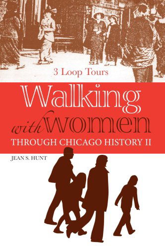 Walking with Women Through Chicago History II - Jean Hunt - Książki - AuthorHouse - 9781425996260 - 8 marca 2007