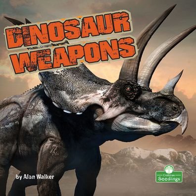 Dinosaur Weapons - Alan Walker - Books - Crabtree Publishing Company - 9781427161260 - July 1, 2021
