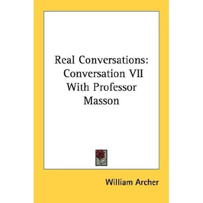 Cover for William Archer · Real Conversations: Conversation Vii with Professor Masson (Paperback Book) (2006)