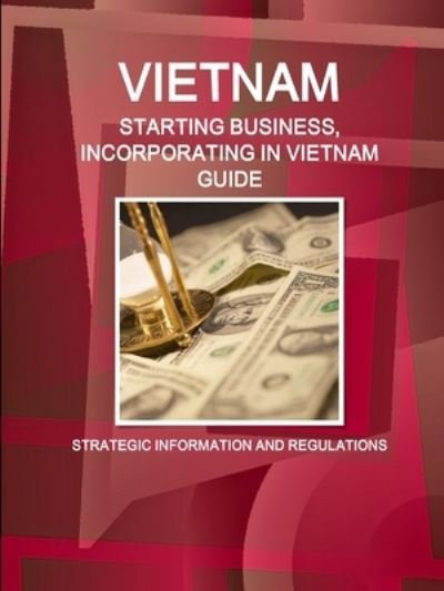 Cover for Aa Ibp · Vietnam Starting Business, Incorporating in Vietnam Guide - Strategic Information and Regulations (Paperback Bog) (2010)