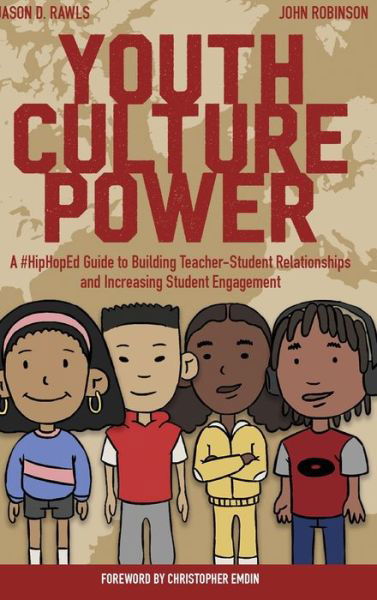 Cover for John Robinson · Youth Culture Power: A #HipHopEd Guide to Building Teacher-Student Relationships and Increasing Student Engagement - Hip-Hop Education (Hardcover Book) [New edition] (2019)