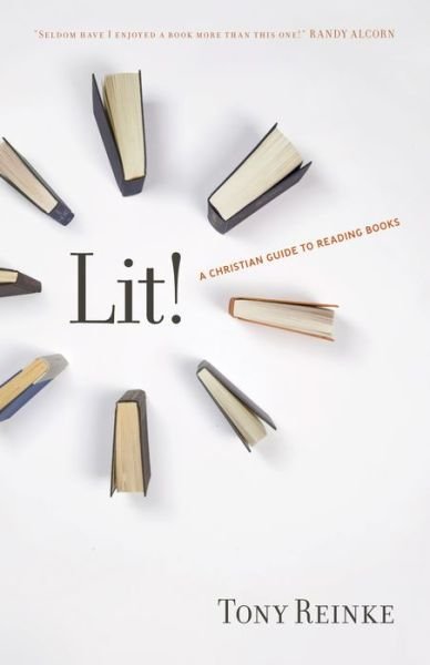 Cover for Tony Reinke · Lit!: A Christian Guide to Reading Books (Paperback Book) (2011)