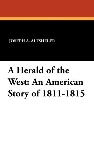 Cover for Joseph A. Altsheler · A Herald of the West: an American Story of 1811-1815 (Pocketbok) (2011)