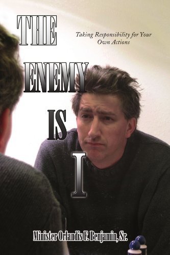Cover for Mstr Orlandis F Benjamin Sr. · The Enemy is I: Taking Responsibility for Your Own Actions (Paperback Book) (2009)