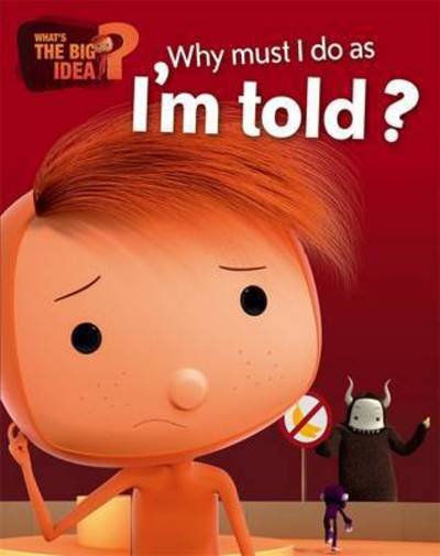 Cover for Oscar Brenifier · What's the Big Idea?: Why Must I Do As I'm Told? - What's the Big Idea? (Gebundenes Buch) [Illustrated edition] (2016)