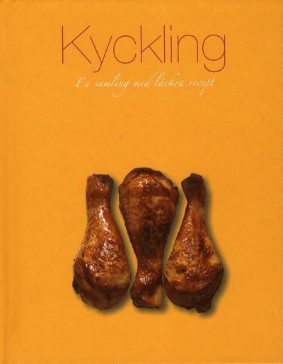 Cover for Ing-Marie Höök-Skärhamn · Kyckling : en samling med läckra recept (Hardcover Book) (2011)