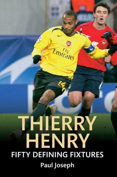 Cover for Paul Joseph · Thierry Henry Fifty Defining Fixtures - Fifty Defining Fixtures (Paperback Book) (2014)