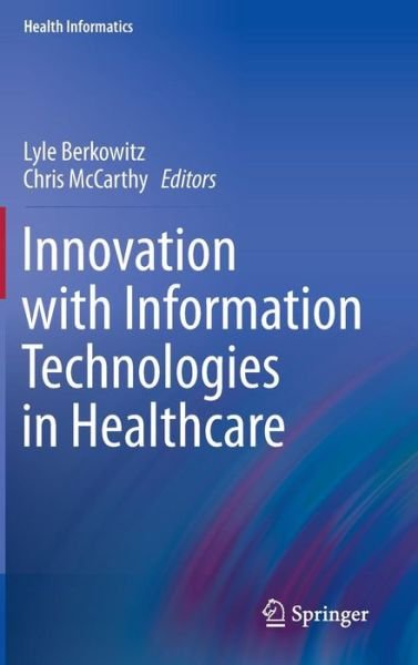 Cover for Lyle Berkowitz · Innovation with Information Technologies in Healthcare - Health Informatics (Innbunden bok) [2013 edition] (2012)