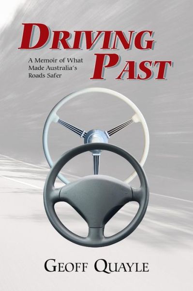 Cover for Geoff Quayle · Driving Past: a Memoir of What Made Australia's Roads Safer (Paperback Book) (2015)