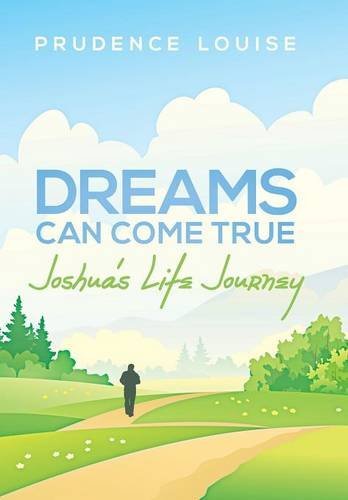 Cover for Prudence Louise · Dreams Can Come True: Joshua's Life Journey (Hardcover Book) (2014)