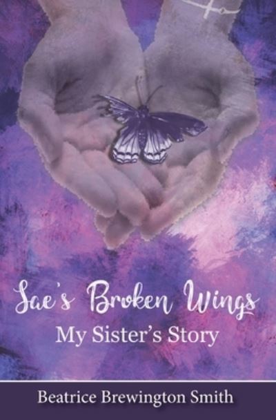 Cover for Beatrice Brewington Smith · Sae's Broken Wings: My Sister's Story (Taschenbuch) (2020)