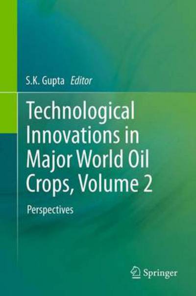 Cover for S K Gupta · Technological Innovations in Major World Oil Crops, Volume 2: Perspectives (Hardcover Book) (2011)