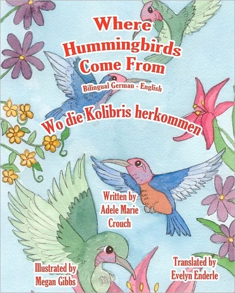 Cover for Adele Marie Crouch · Where Hummingbirds Come from Bilingual German English (Paperback Bog) (2011)