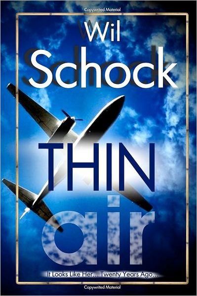 Cover for Wil Schock · Thin Air: One Girl's Odyssey Through a Genetically Altered Life, Arrested Love and  the Chance to Actually Get It Back (Paperback Book) (2011)