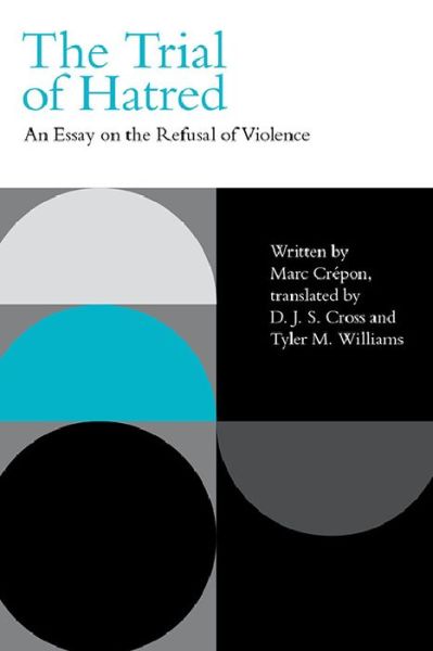 Cover for Marc Crepon · The Trial of Hatred: An Essay on the Refusal of Violence - Incitements (Paperback Book) (2021)