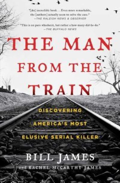 Cover for Bill James · The Man from the Train: Discovering America's Most Elusive Serial Killer (Paperback Book) [First Scribner hardcover edition. edition] (2018)