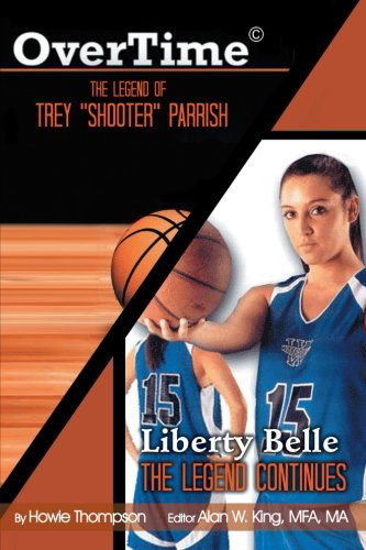 Cover for Howie Thompson · Overtime: the Legend of Trey ''shooter'' Parrish/ Liberty Belle: the Legend Contiues (Paperback Book) (2012)