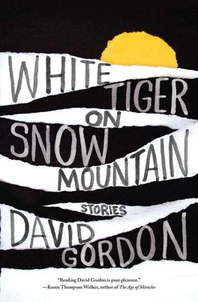 Cover for David Gordon · White Tiger on Snow Mountain: Stories (Paperback Book) (2017)