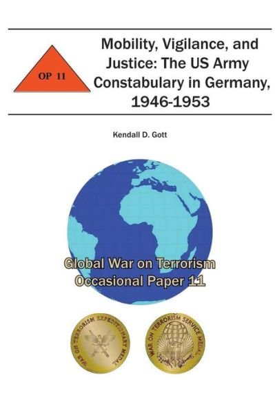 Cover for Combat Studies Institute · Mobility, Vigilance, and Justice:  the Us Army Constabulary in Germany, 1946-1953: Global War on Terrorism Occasional Paper 11 (Taschenbuch) (2012)