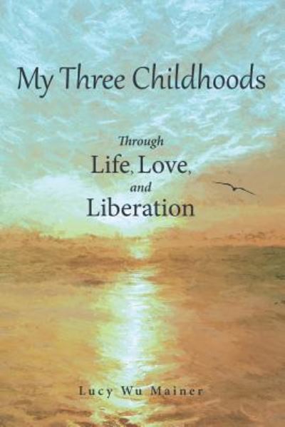 Cover for Lucy Wu Mainer · My Three Childhoods (Paperback Book) (2018)